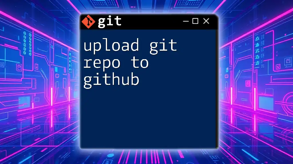 Upload Git Repo to GitHub: A Quick Guide