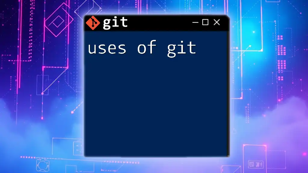 Mastering the Uses of Git: A Quick Guide