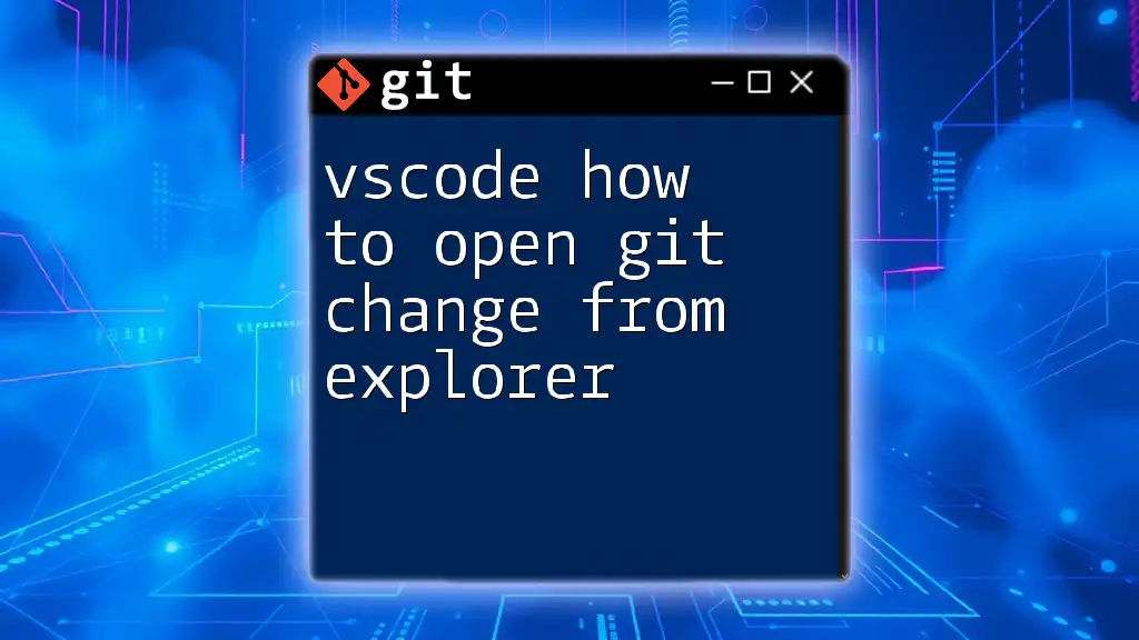 VSCode How to Open Git Change from Explorer: A Quick Guide