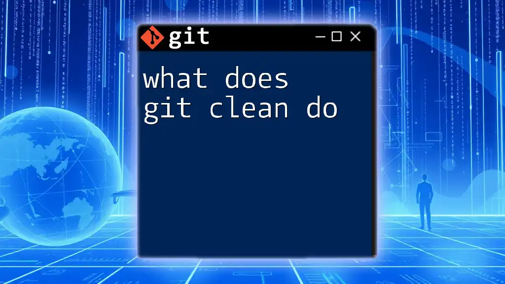 What Does Git Clean Do? A Quick Guide to Clearing Clutter