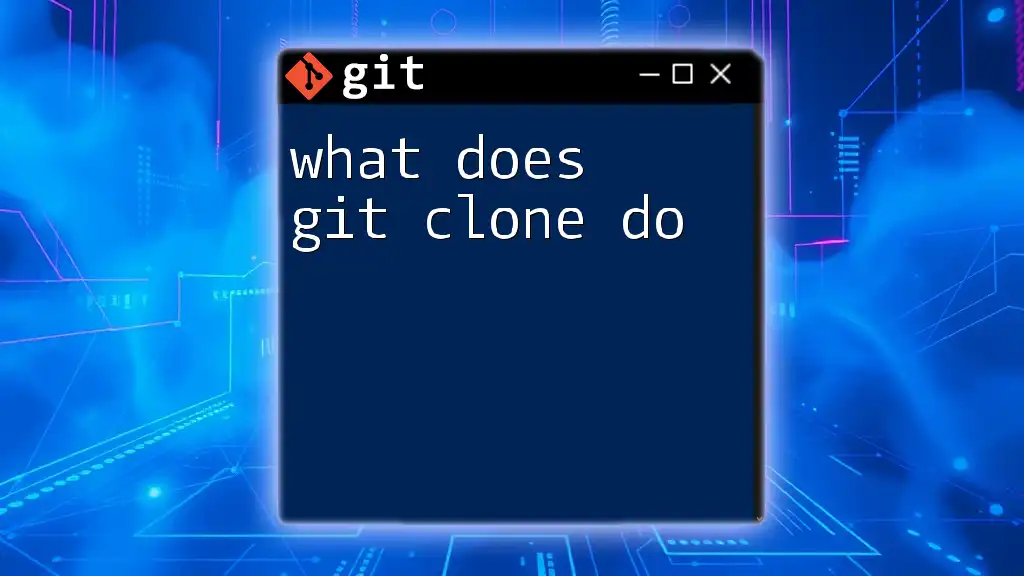 What Does Git Clone Do? A Simple Guide to Cloning Repos