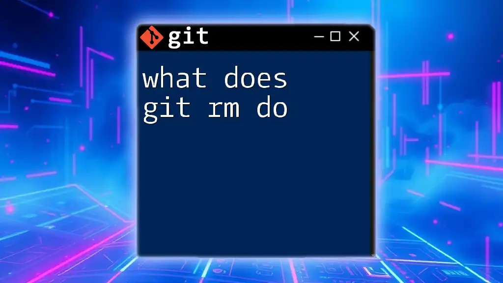 Understanding What Does Git Rm Do in Git Commands