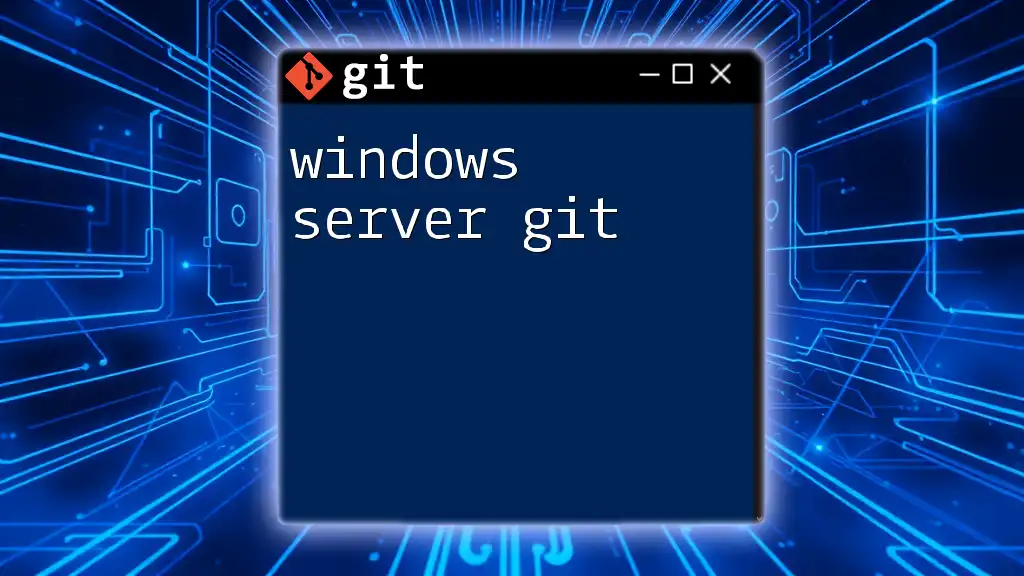 Mastering Windows Server Git: Quick Commands Explained